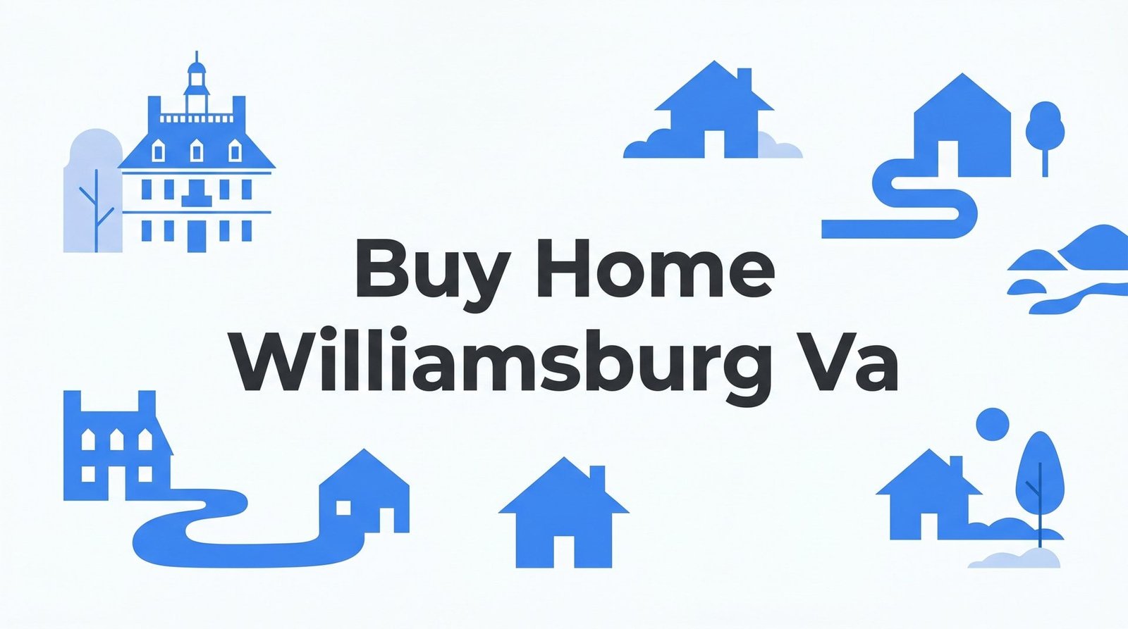 How to Buy a Home in Williamsburg, VA: A Step-by-Step Guide for 2026