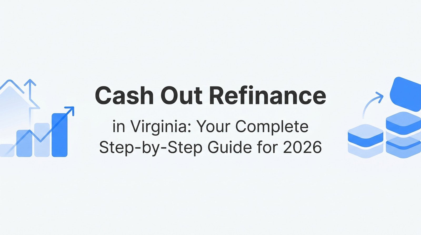 How to Get a Cash Out Refinance in Virginia: Your Complete Step-by-Step Guide for 2026