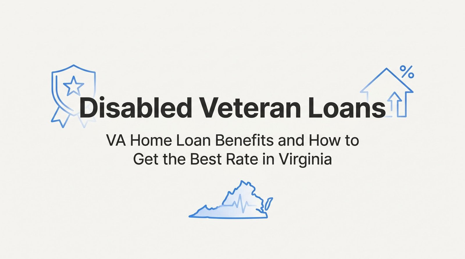 Disabled Veteran Loans: VA Home Loan Benefits and How to Get the Best Rate in Virginia