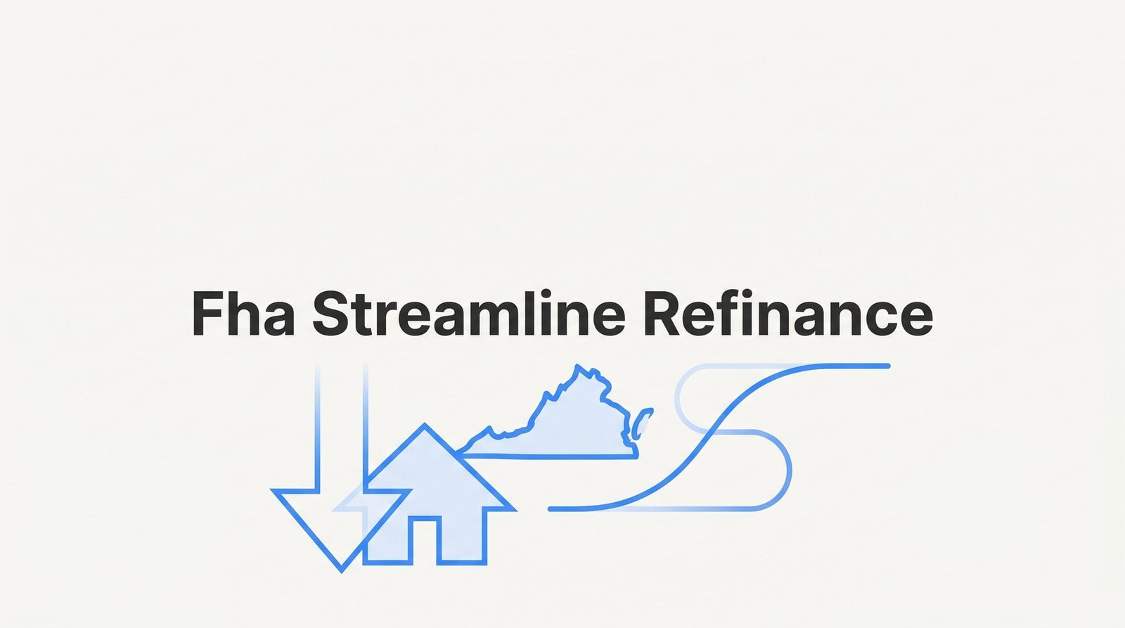 How to Get an FHA Streamline Refinance in Virginia: Your Step-by-Step Guide to Lower Payments