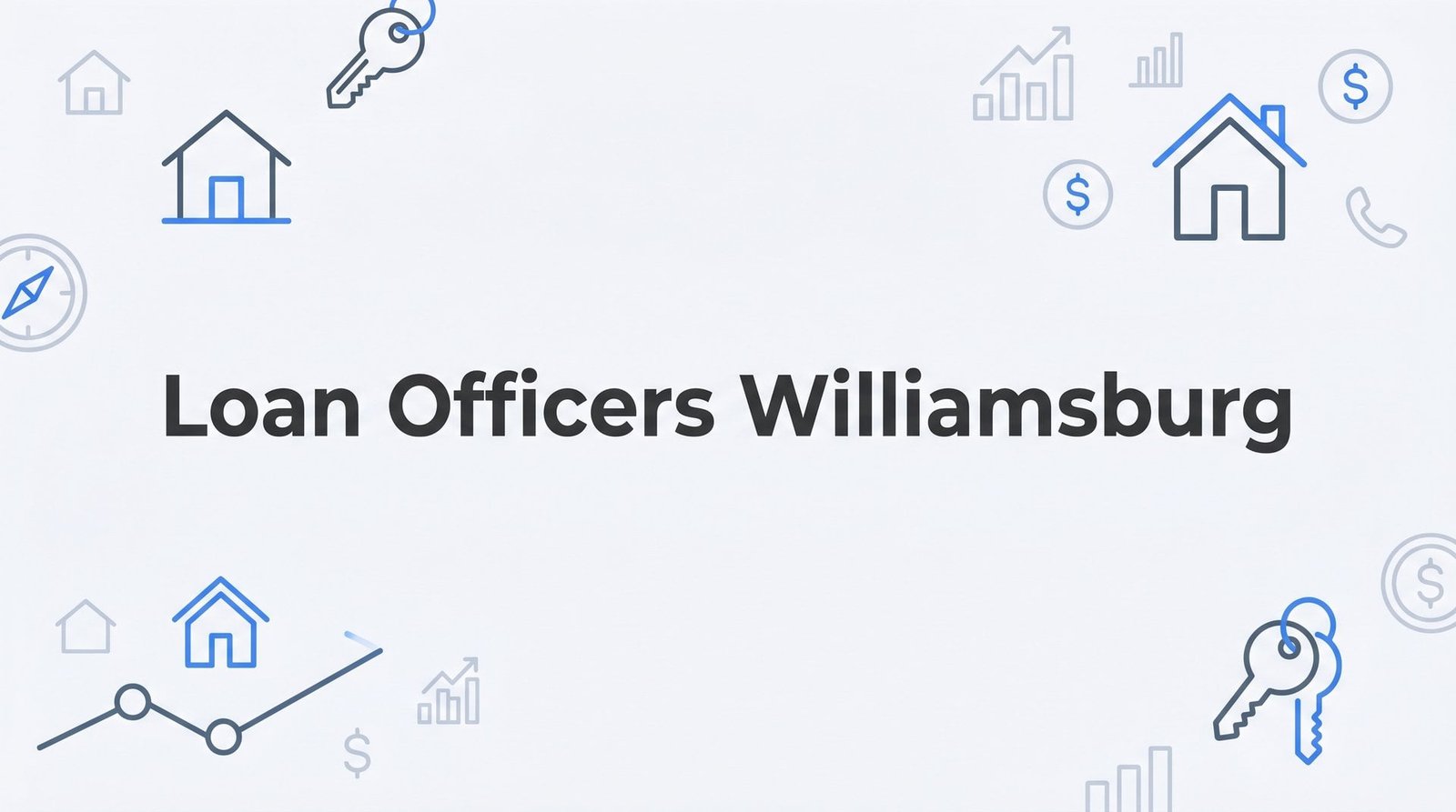 7 Smart Strategies for Working with Loan Officers in Williamsburg, VA