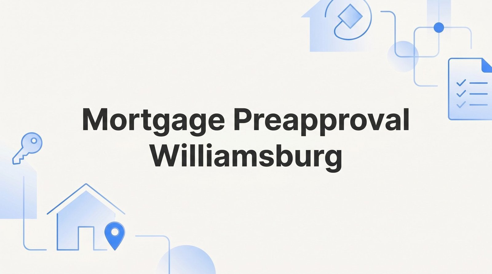 How to Get Mortgage Preapproval in Williamsburg, Virginia: Your Complete Step-by-Step Guide