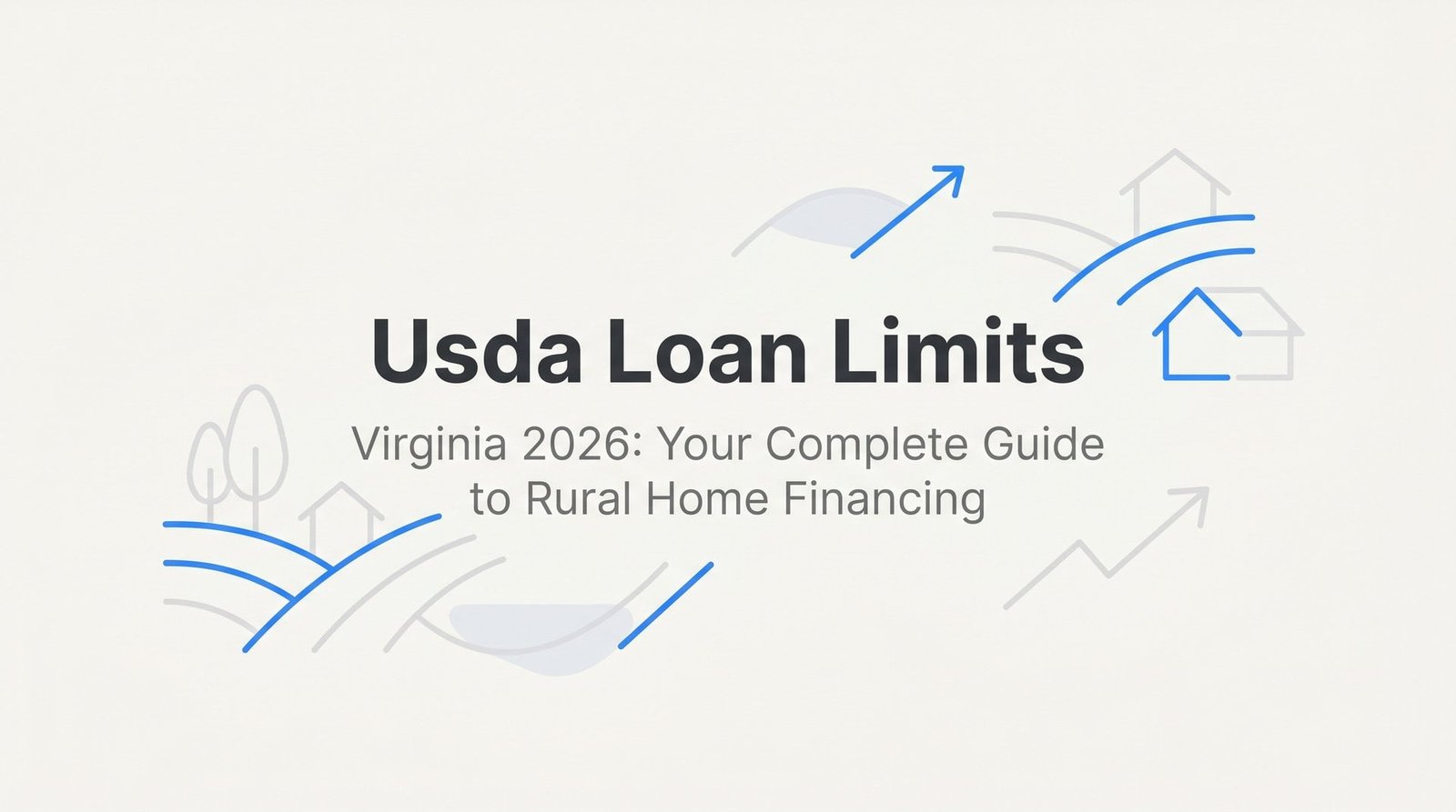 USDA Loan Limits in Virginia 2026: Your Complete Guide to Rural Home Financing