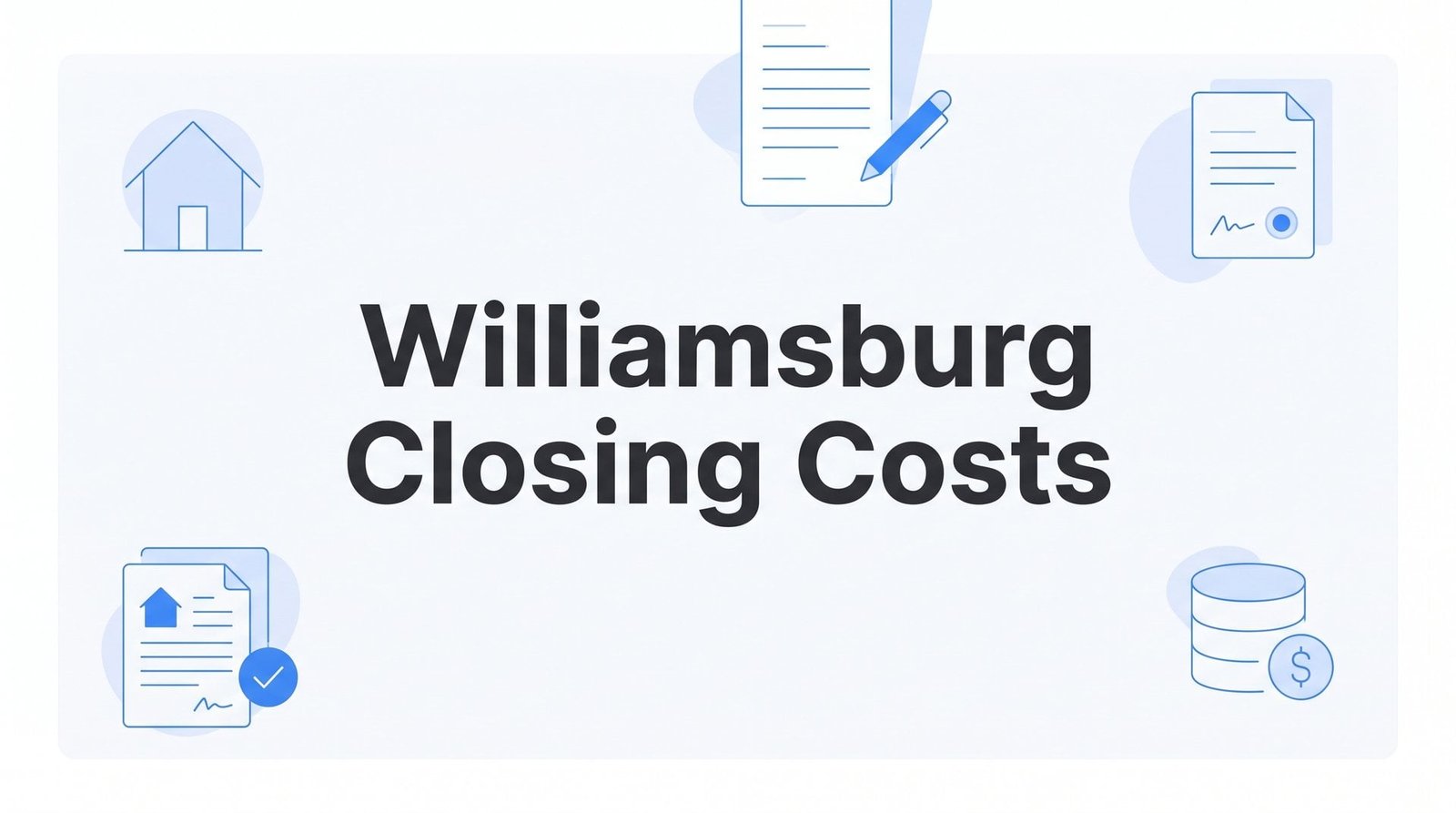 Williamsburg Closing Costs: A Complete Buyer’s Guide for 2026