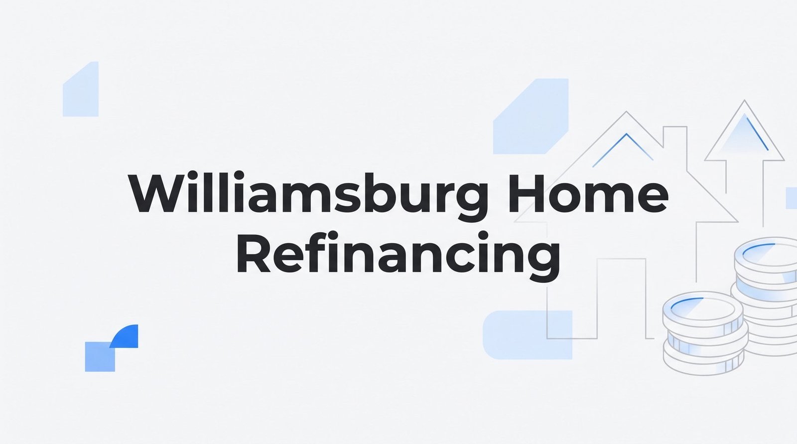 How to Refinance Your Williamsburg, VA Home: A Step-by-Step Guide