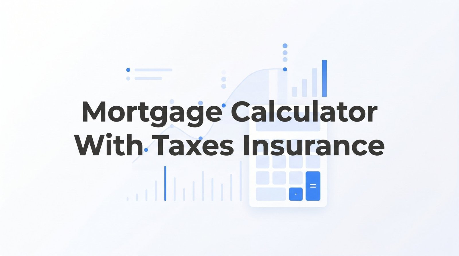 How to Use a Mortgage Calculator with Taxes and Insurance: A Step-by-Step Guide for Virginia Homebuyers