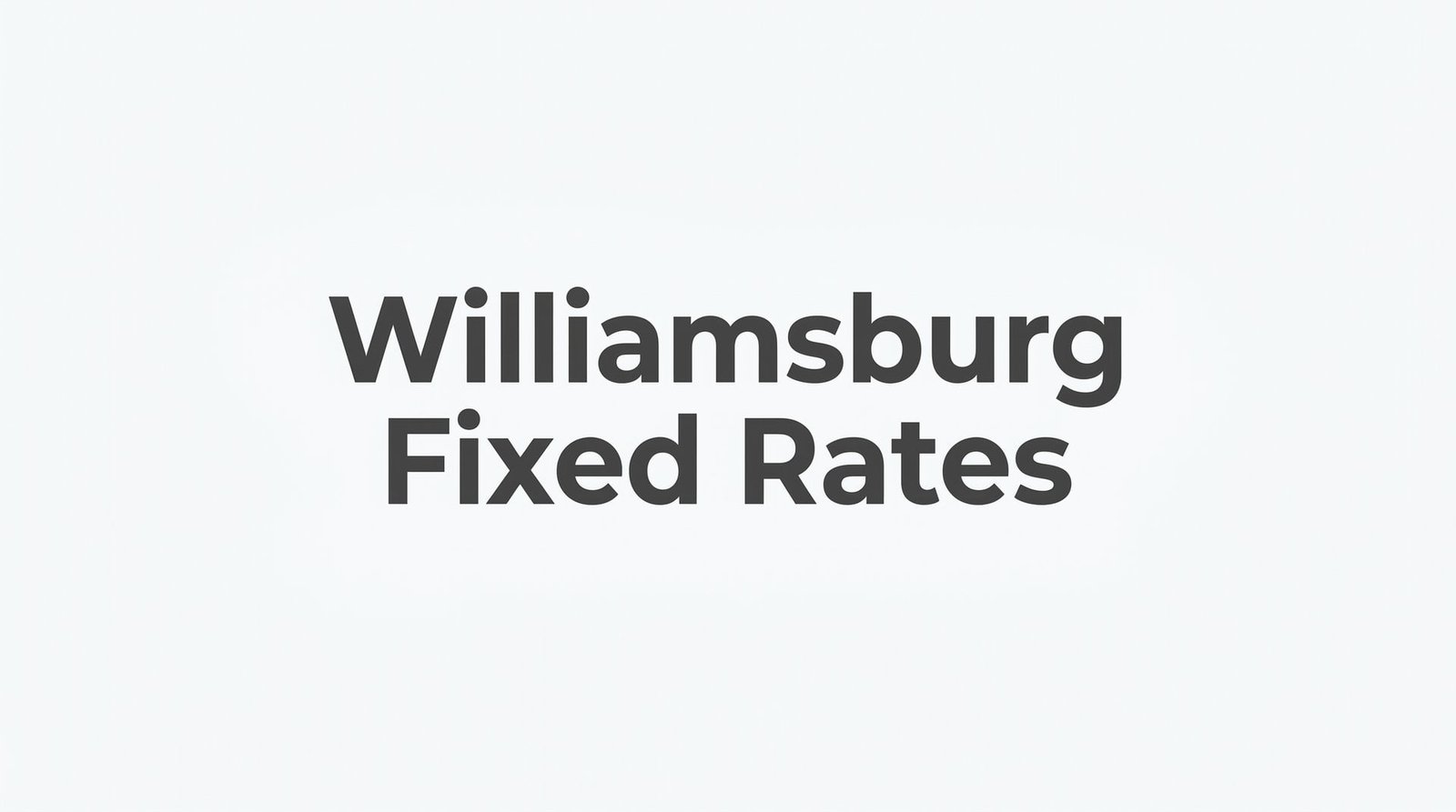 Williamsburg Fixed Rates: What Every Homebuyer Needs to Know Before Locking In