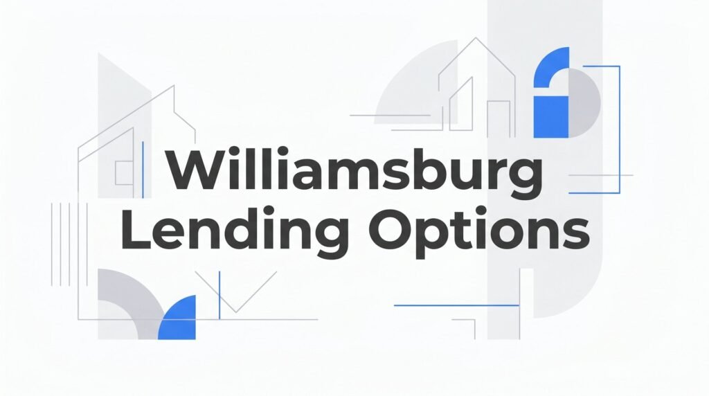 7 Smart Williamsburg Lending Options Every Homebuyer Should Know in 2026