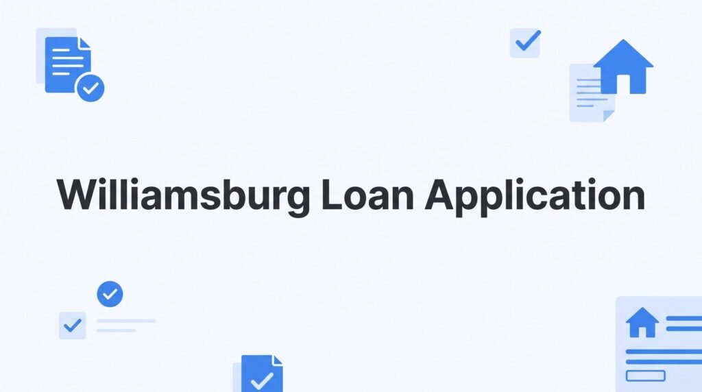 How to Complete a Williamsburg VA Loan Application: Step-by-Step Guide for Homebuyers