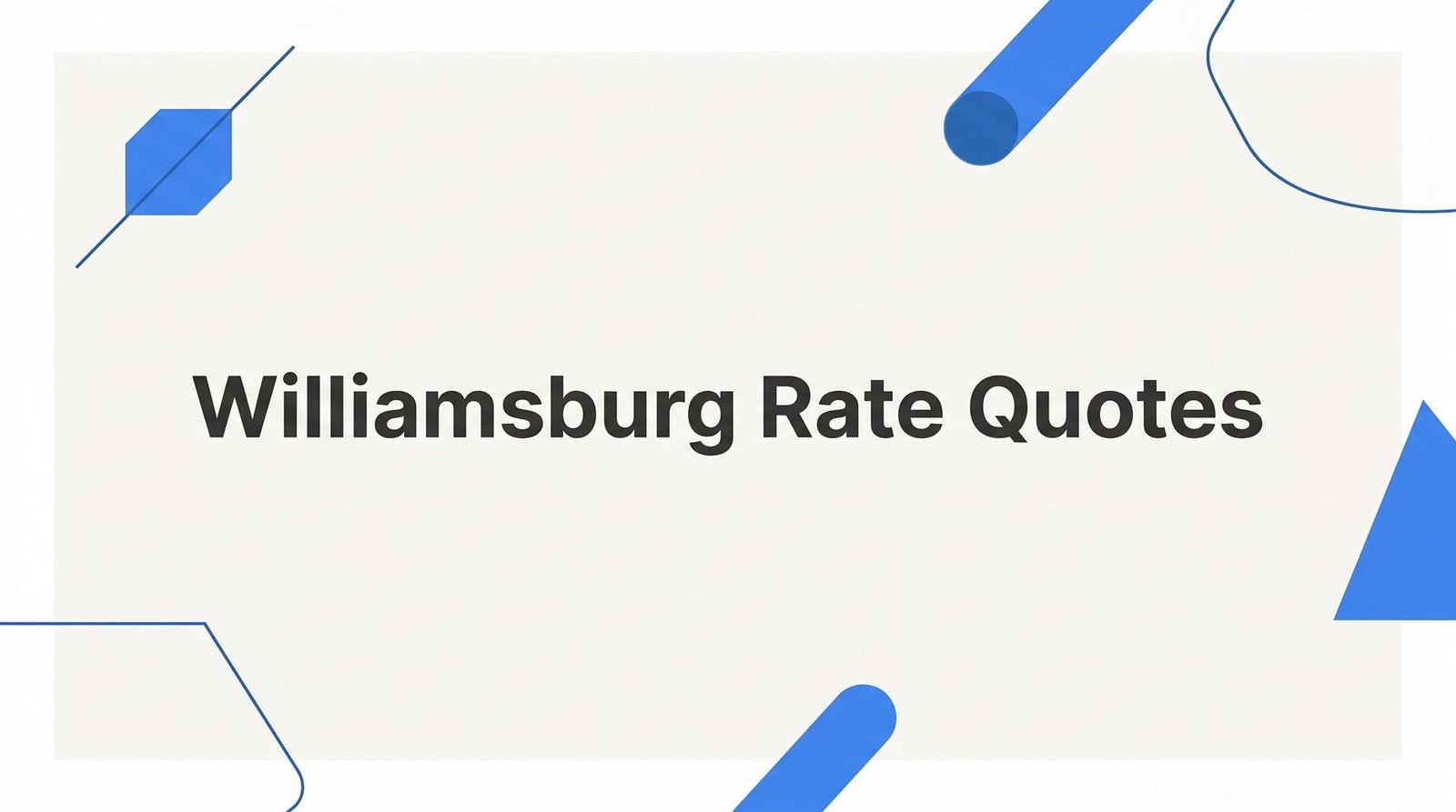 How to Get the Best Williamsburg Rate Quotes: A Step-by-Step Guide for Virginia Homebuyers